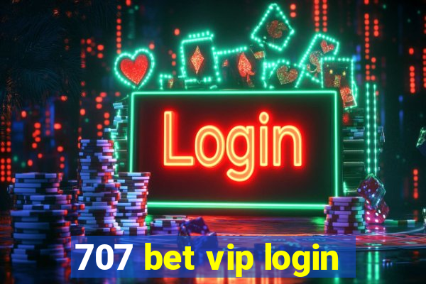 707 bet vip login